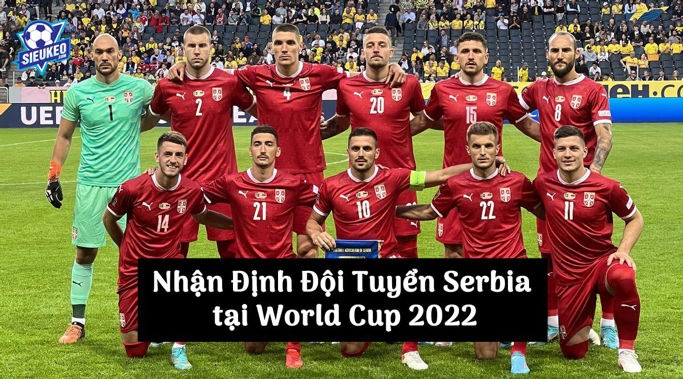 Nhận Định Đội Tuyển Serbia tại World Cup 2022