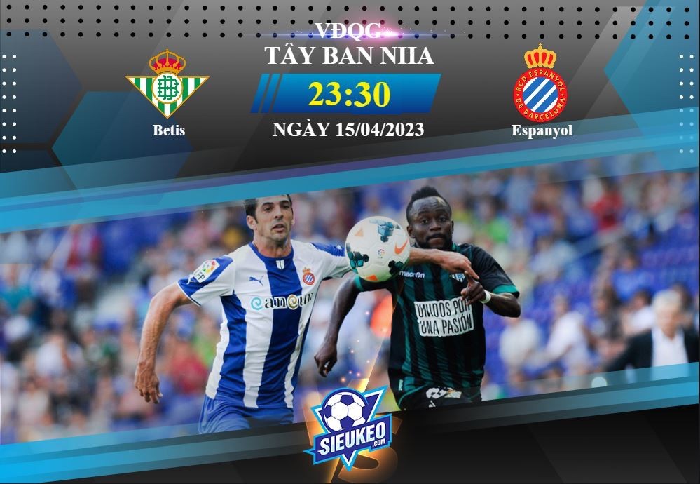 Soi kèo bóng đá Betis vs Espanyol 23h30 ngày 15/04/2023: 1 bàn định đoạt