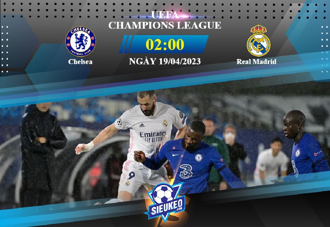 Soi kèo bóng đá Chelsea vs Real Madrid 02h00 ngày 19/04/2023: Tạm biệt The Blues