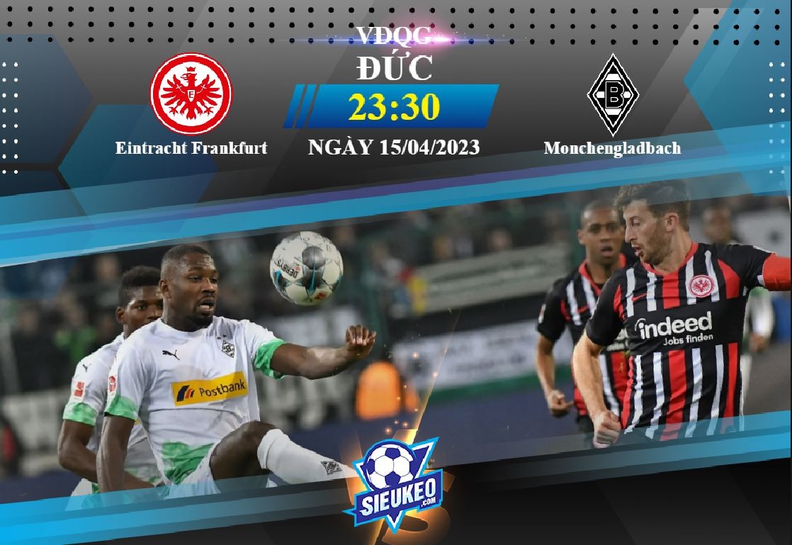 Soi kèo bóng đá Eintracht Frankfurt vs Borussia Monchengladbach 23h30 ngày 15/04/2023: Đại bàng tung cánh