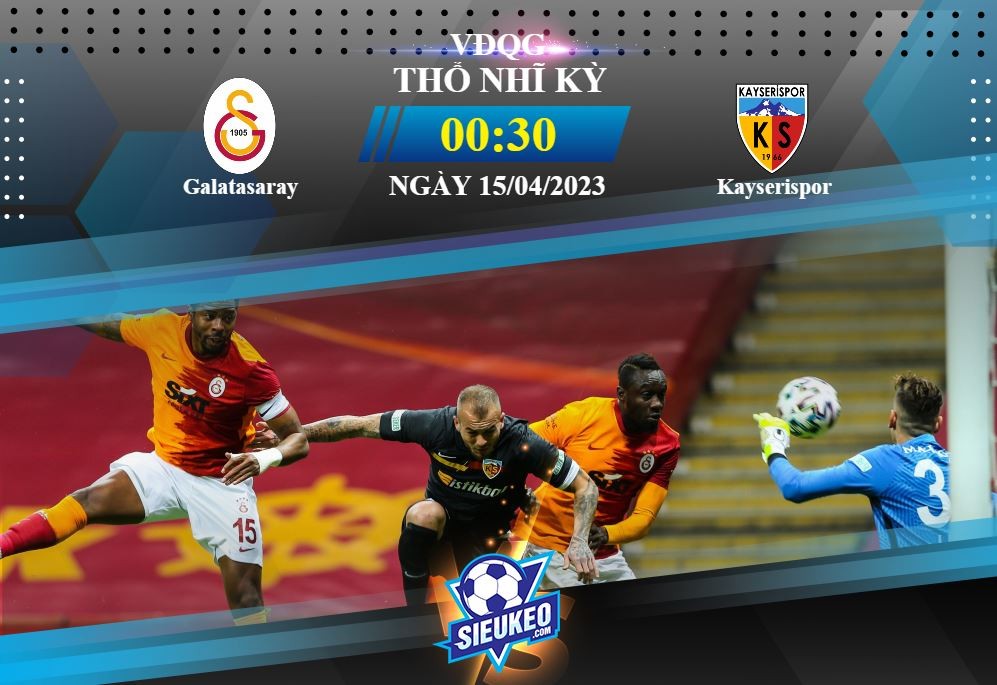 Soi kèo bóng đá Galatasaray vs Kayserispor 00h00 ngày 15/04/2023: Khó cản chủ nhà