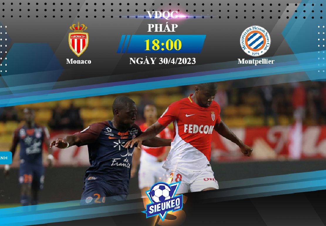 Soi kèo bóng đá Monaco vs Montpellier 18h00 ngày 30/04/2023: Công làm thủ phá