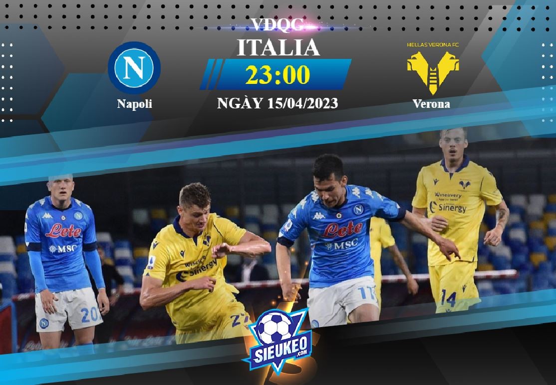 Soi kèo bóng đá Napoli vs Verona 23h00 ngày 15/04/2023: 3 điểm nhẹ nhàng