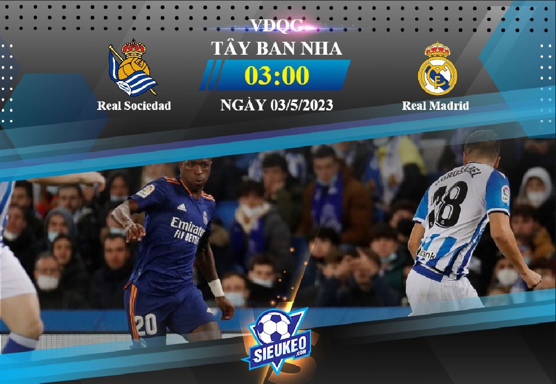 Soi kèo bóng đá Real Sociedad vs Real Madrid 03h00 ngày 03/05/2023: Cơ hội của Sociedad