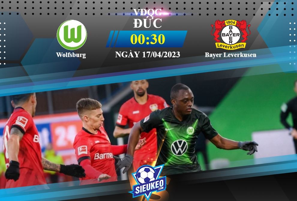 Soi kèo bóng đá Wolfsburg vs Bayer Leverkusen 00h30 ngày 17/04/2023: Vào hang bắt