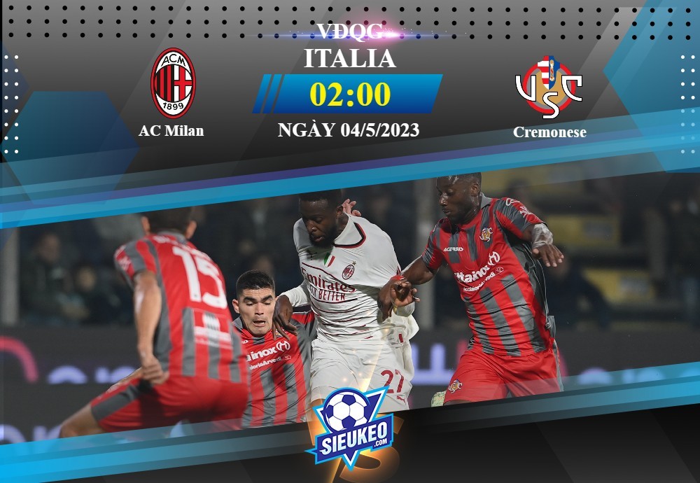 Soi kèo bóng đá AC Milan vs Cremonese 02h00 ngày 04/05/2023: Rossoneri áp đảo