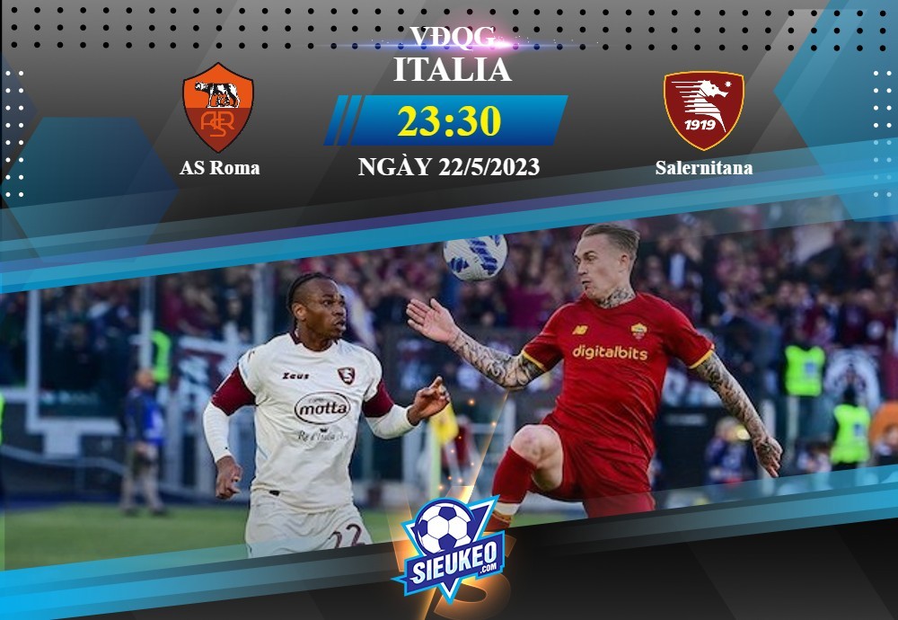 Soi kèo bóng đá AS Roma vs Salernitana 23h30 ngày 22/05/2023: Điểm yếu sân khách
