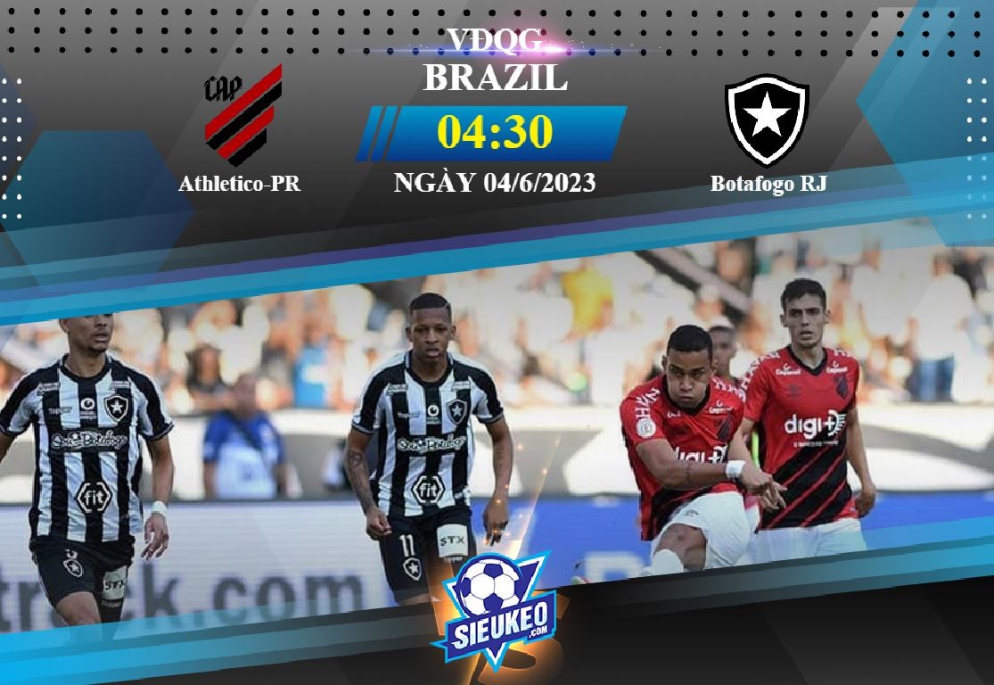 Soi kèo bóng đá Athletico-PR vs Botafogo RJ 04h30 ngày 04/06/2023: Kẻ tám lạng, người nửa cân
