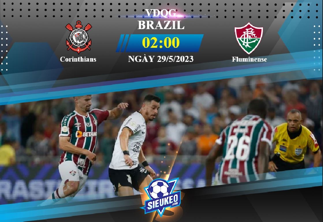 Soi kèo bóng đá Corinthians vs Fluminense 02h00 ngày 29/05/2023: 3 điểm mang về