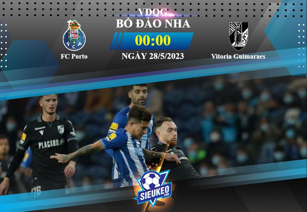 Soi kèo bóng đá FC Porto vs Vitoria Guimaraes 21h30 ngày 28/05/2023: Tiệc ở Dragao