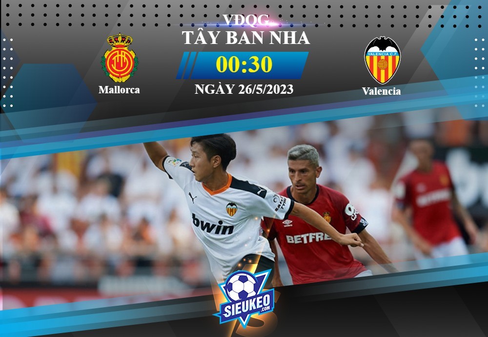 Soi kèo bóng đá Mallorca vs Valencia 00h30 ngày 26/05/2023: Khan hiếm bàn thắng