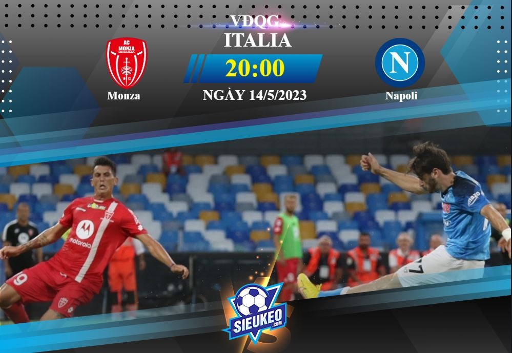 Soi kèo bóng đá Monza vs Napoli 20h00 ngày 14/05/2023: Tin ở kèo dưới