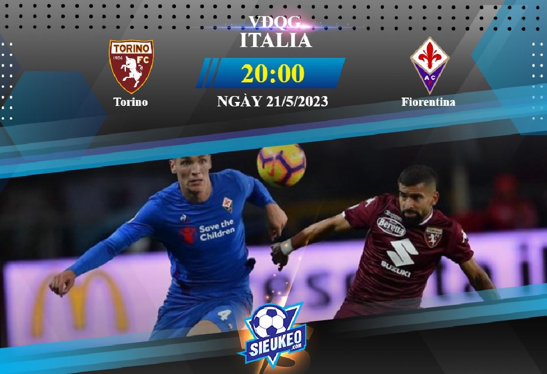 Soi kèo bóng đá Torino vs Fiorentina 20h00 ngày 21/05/2023: Hài lòng 1 điểm