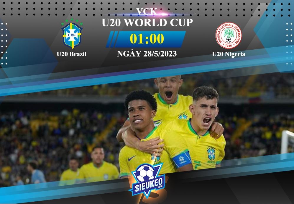 Soi kèo bóng đá U20 Brazil vs U20 Nigeria 01h00 ngày 28/05/2023: Vũ điệu Samba