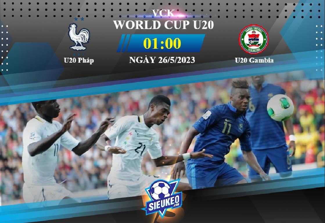 Soi kèo bóng đá U20 Pháp vs U20 Gambia 01h00 ngày 26/05/2023: Sức mạnh Gà trống