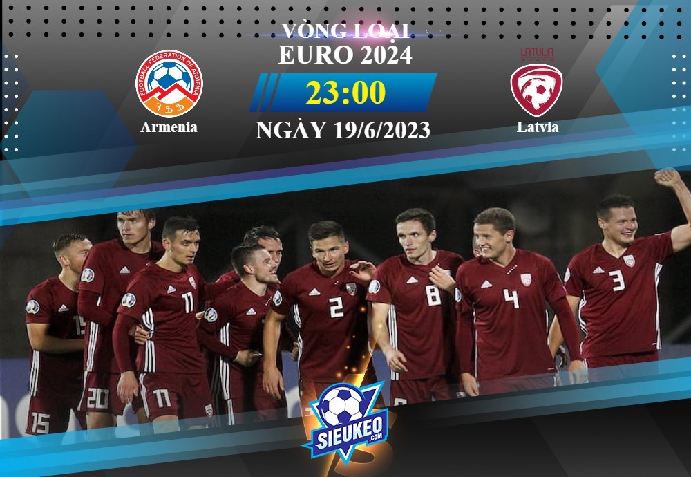 Soi kèo bóng đá Armenia vs Latvia 23h00 ngày 19/06/2023: Khan hiếm bàn thắng