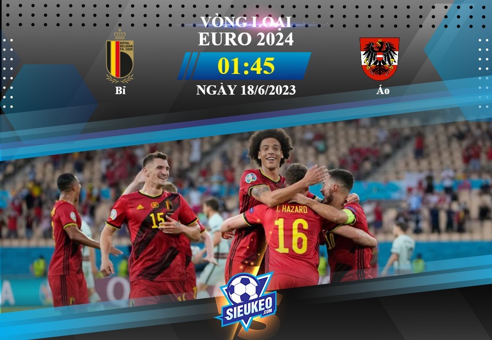 Soi kèo bóng đá Bỉ vs Áo 01h45 ngày 18/06/2023: Dấu ấn Tedesco
