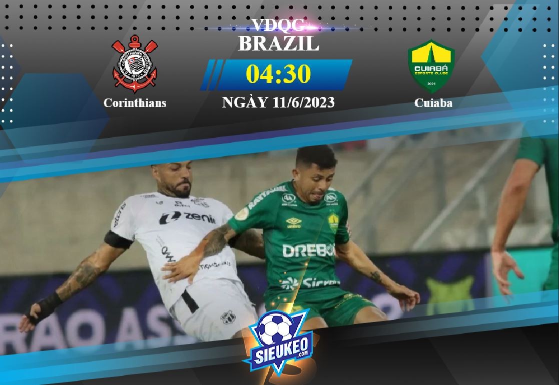 Soi kèo bóng đá Corinthians vs Cuiaba 04h30 ngày 11/06/2023: Bản lĩnh ông lớn