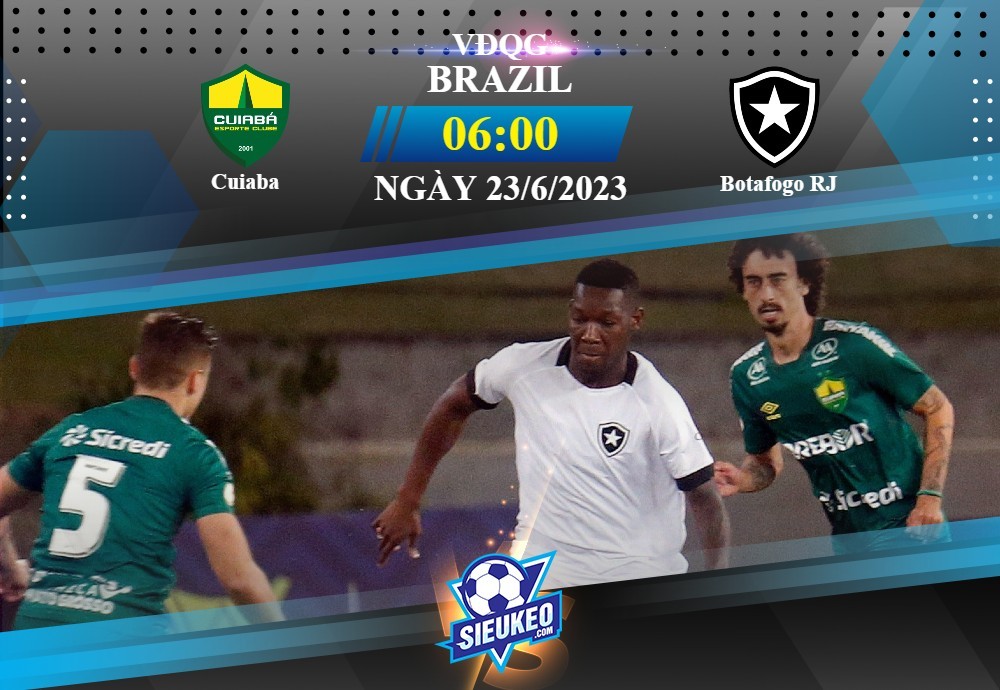 Soi kèo bóng đá Cuiaba vs Botafogo 06h00 ngày 23/06/2023: Chùa nhà mất thiêng