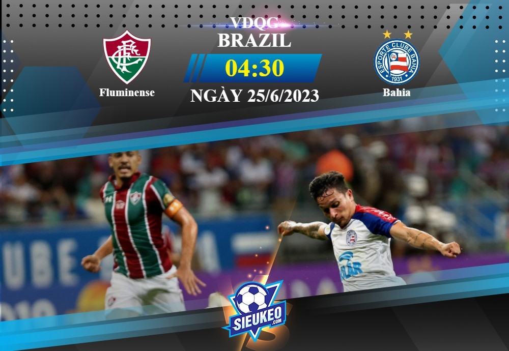 Soi kèo bóng đá Fluminense vs Bahia 04h30 ngày 25/06/2023: Chủ nhà thắng nhẹ