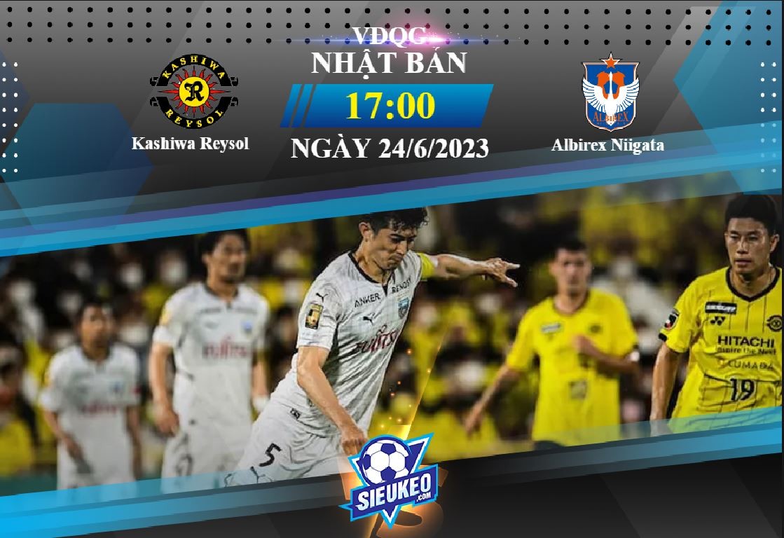 Soi kèo bóng đá Kashiwa Reysol vs Albirex Niigata 17h00 ngày 24/06/2023: Chủ nhà quyết tâm