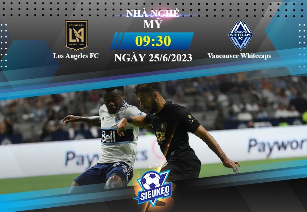 Soi kèo bóng đá Los Angeles FC vs Vancouver Whitecaps 09h30 ngày 25/06/2023: Nhà vua trở lại