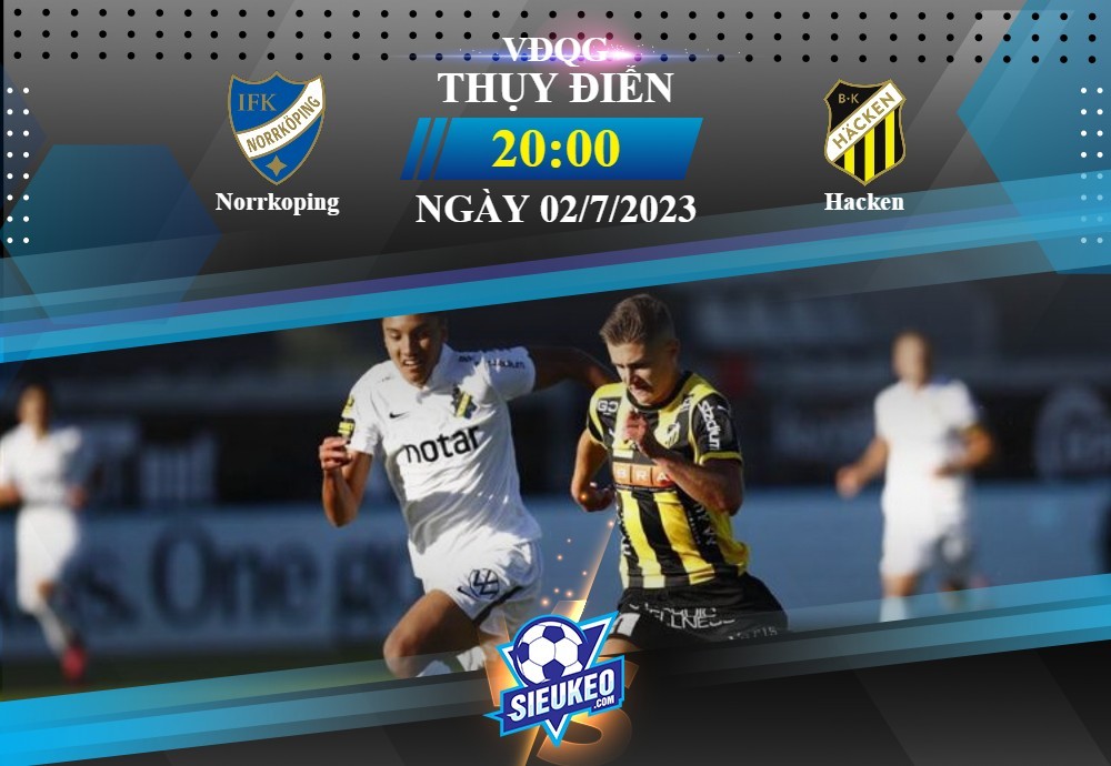 Soi kèo bóng đá Norrkoping vs Hacken 20h00 ngày 02/07/2023: Khó cho chủ nhà