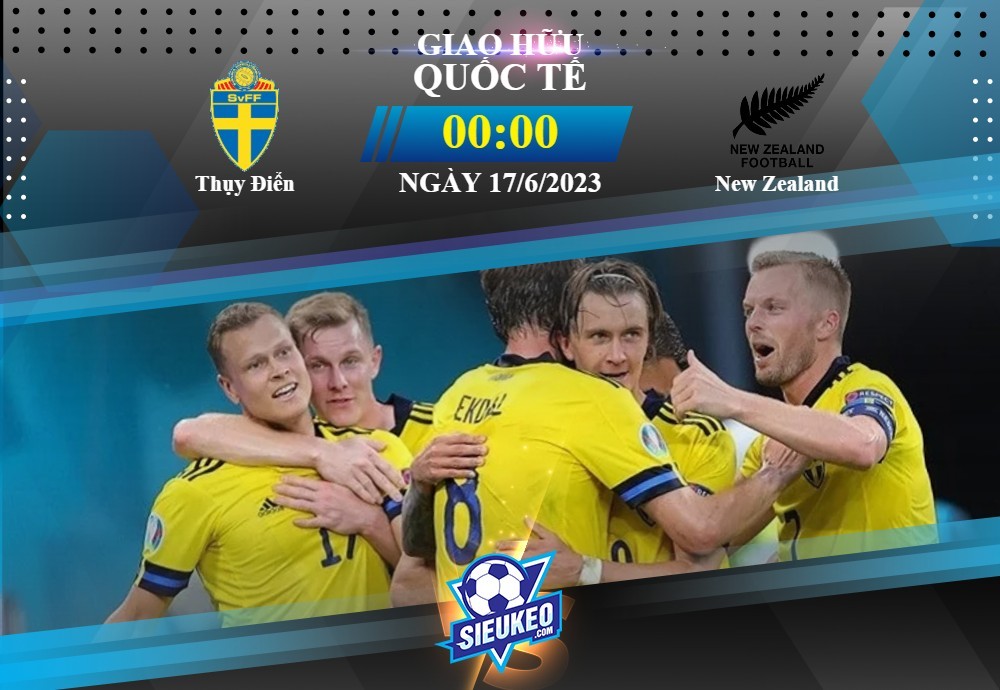Soi kèo bóng đá Thụy Điển vs New Zealand 00h00 ngày 17/06/2023: Kèo trên thắng thế