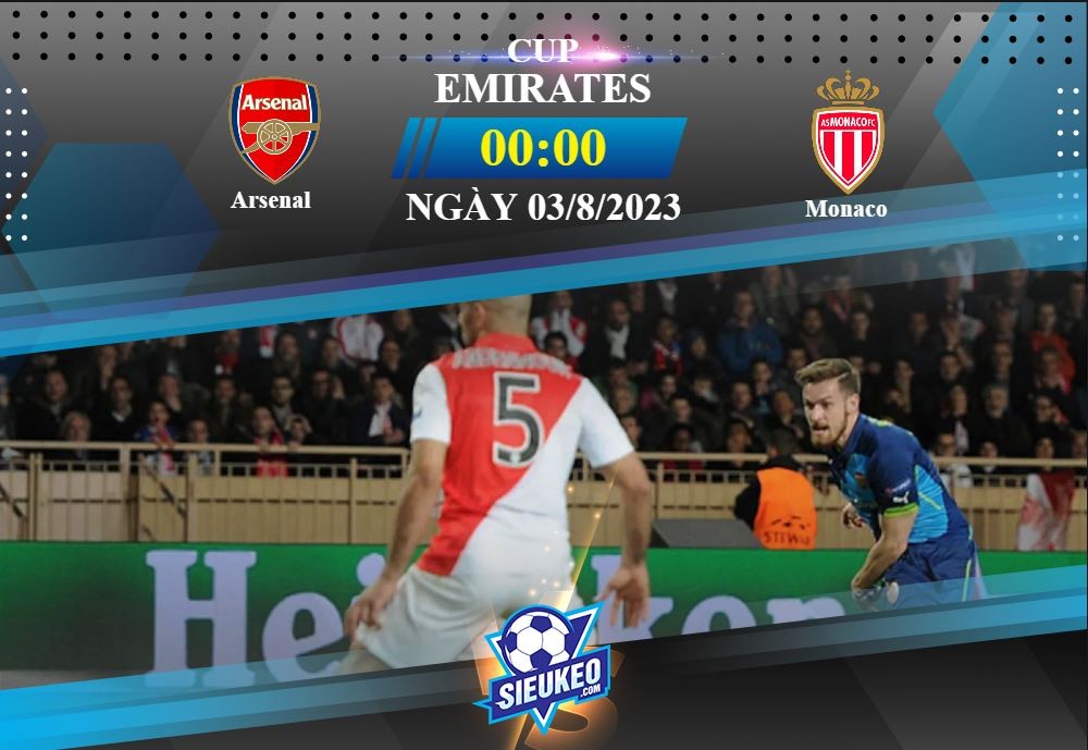 Soi kèo bóng đá Arsenal vs Monaco 00h00 ngày 03/08/2023: Tiệc tại Emirates