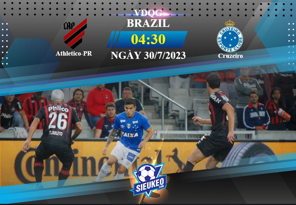 Soi kèo bóng đá Athletico-PR vs Cruzeiro 04h30 ngày 30/07/2023: 3 điểm nhọc nhằn