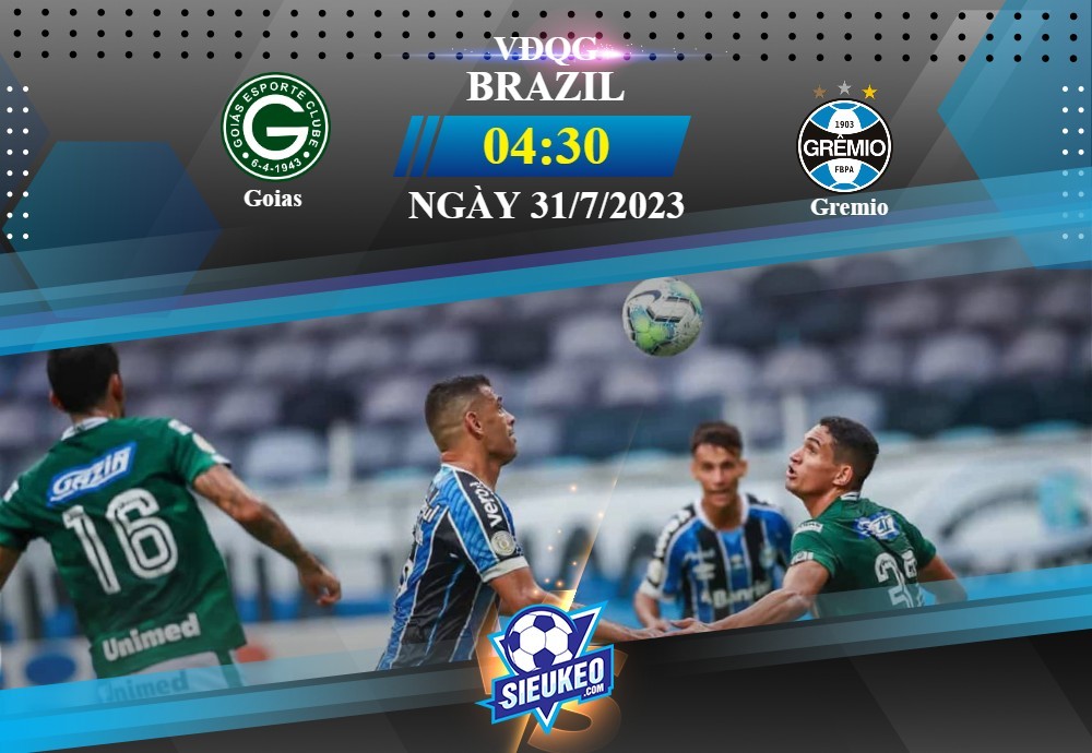 Soi kèo bóng đá Goias vs Gremio 04h30 ngày 31/07/2023: 1 bàn quyết định