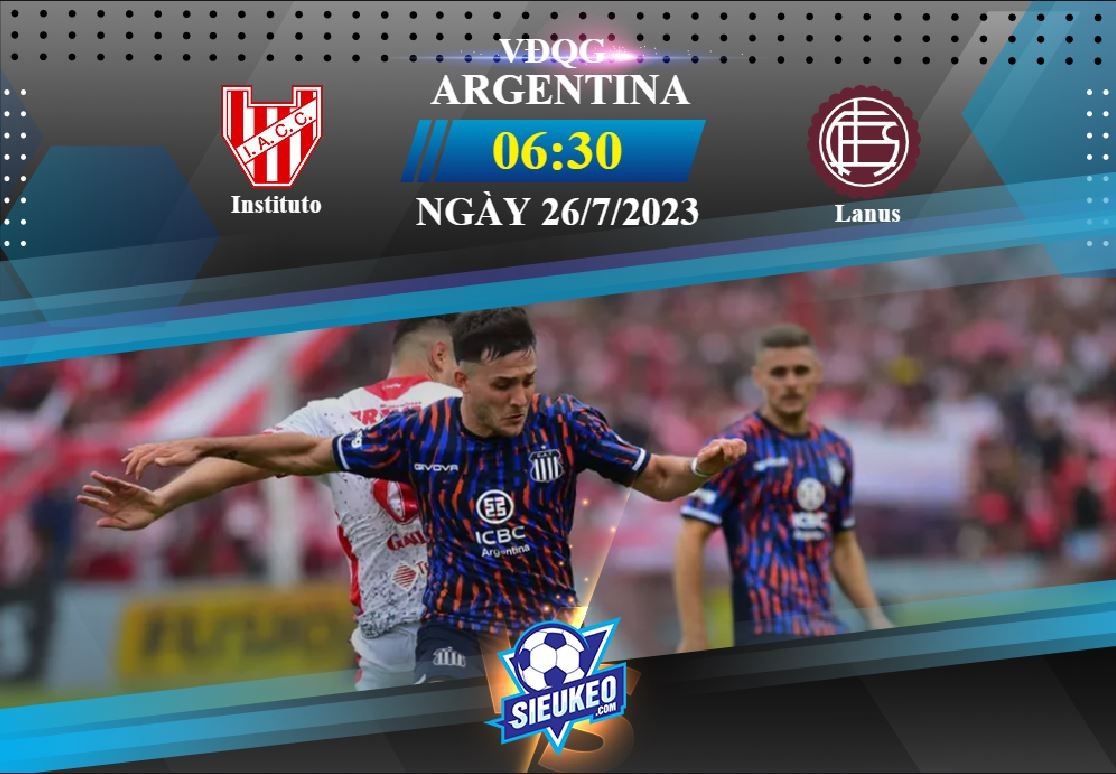 Soi kèo bóng đá Instituto vs Lanus 06h30 ngày 26/07/2023: Chấm hết hy vọng