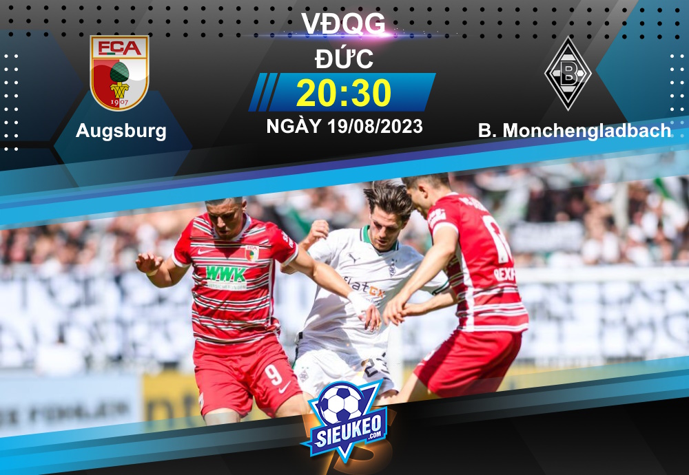 Soi kèo bóng đá Augsburg vs Borussia Monchengladbach 20h30 ngày 19/08/2023: Khách lấy 3 điểm