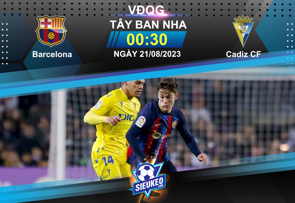 Soi kèo bóng đá Barcelona vs Cadiz CF 00h30 ngày 21/08/2023: Vừa đủ thắng kèo