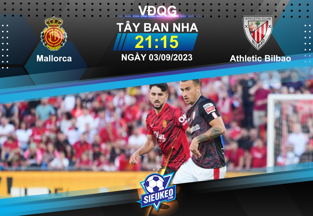 Soi kèo bóng đá Mallorca vs Athletic Bilbao 21h15 ngày 03/09/2023: Tự tin hành quân