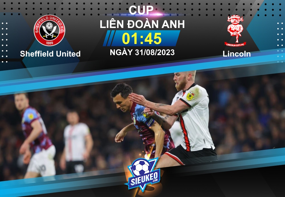 Soi kèo bóng đá Sheffield United vs Lincoln 01h45 ngày 31/08/2023: Chênh lệch đẳng cấp