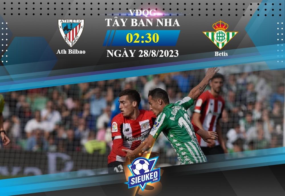 Soi kèo bóng đá Ath Bilbao vs Betis 02h30 ngày 28/08/2023: Cân sức cân tài