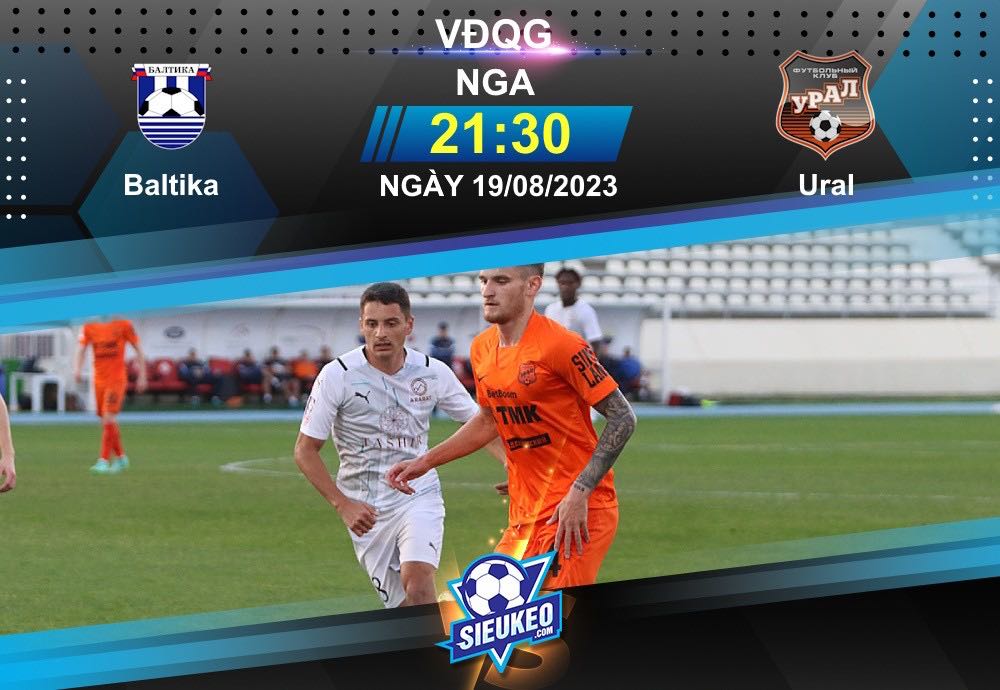 Soi kèo bóng đá Baltika vs Ural 21h30 ngày 19/08/2023: Kinh nghiệm lên tiếng