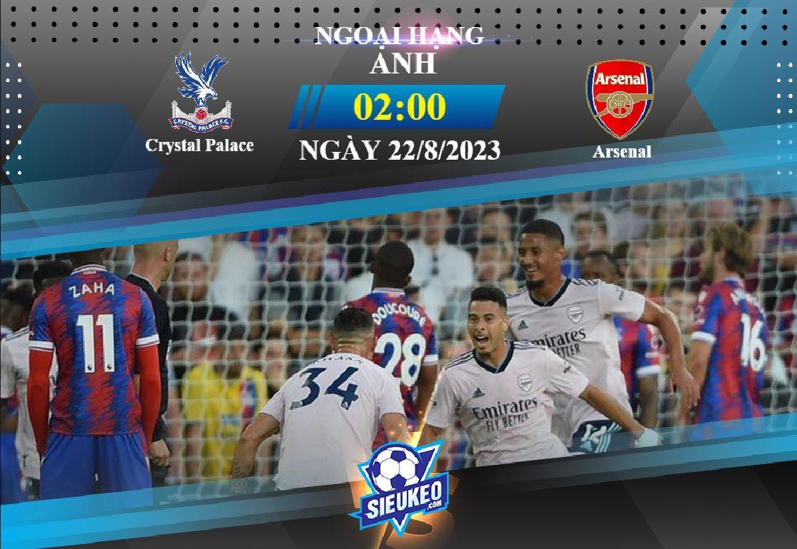 Soi kèo bóng đá Crystal Palace vs Arsenal 02h00 ngày 22/08/2023: Sức ép nghẹt thở