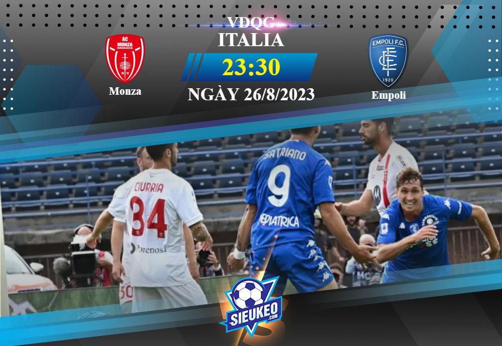 Soi kèo bóng đá Monza vs Empoli 23h30 ngày 26/08/2023: Sức ép chủ nhà