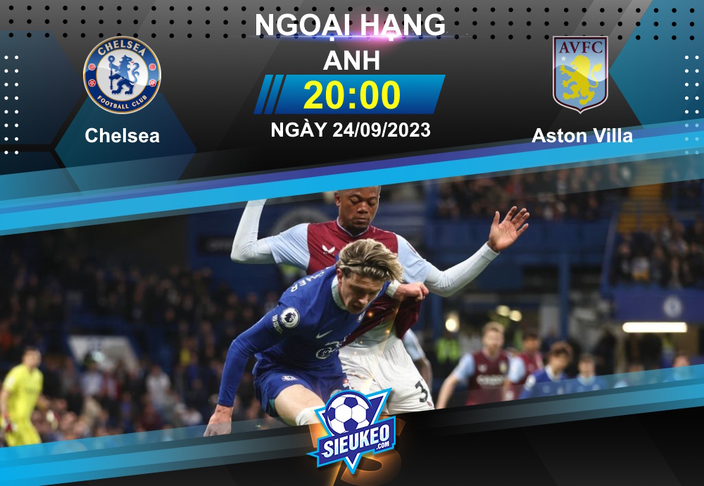 Soi kèo bóng đá Chelsea vs Aston Villa 20h00 ngày 24/09/2023: Thất vọng The Blues