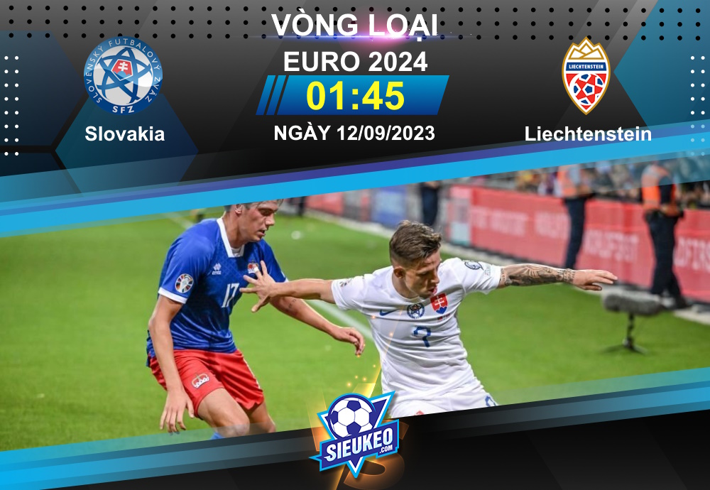 Soi kèo bóng đá Slovakia vs Liechtenstein 01h45 ngày 12/09/2023: Thế trận một chiều