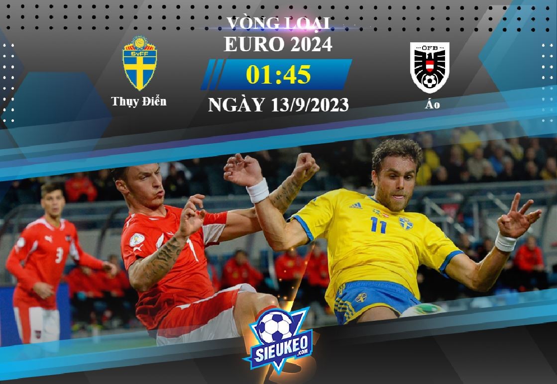 Soi kèo bóng đá Thụy Điển vs Áo 01h45 ngày 13/09/2023: Không còn thời gian