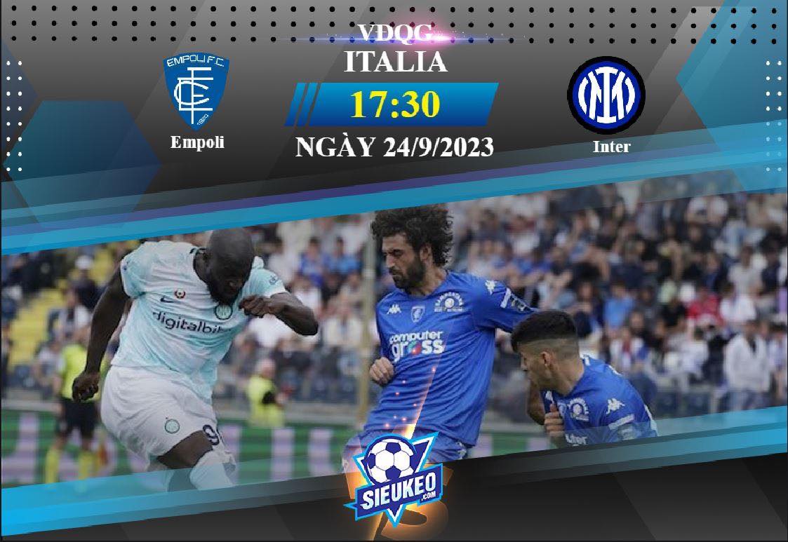 Soi kèo bóng đá Empoli vs Inter 17h30 ngày 24/09/2023: Không thể ngăn cản