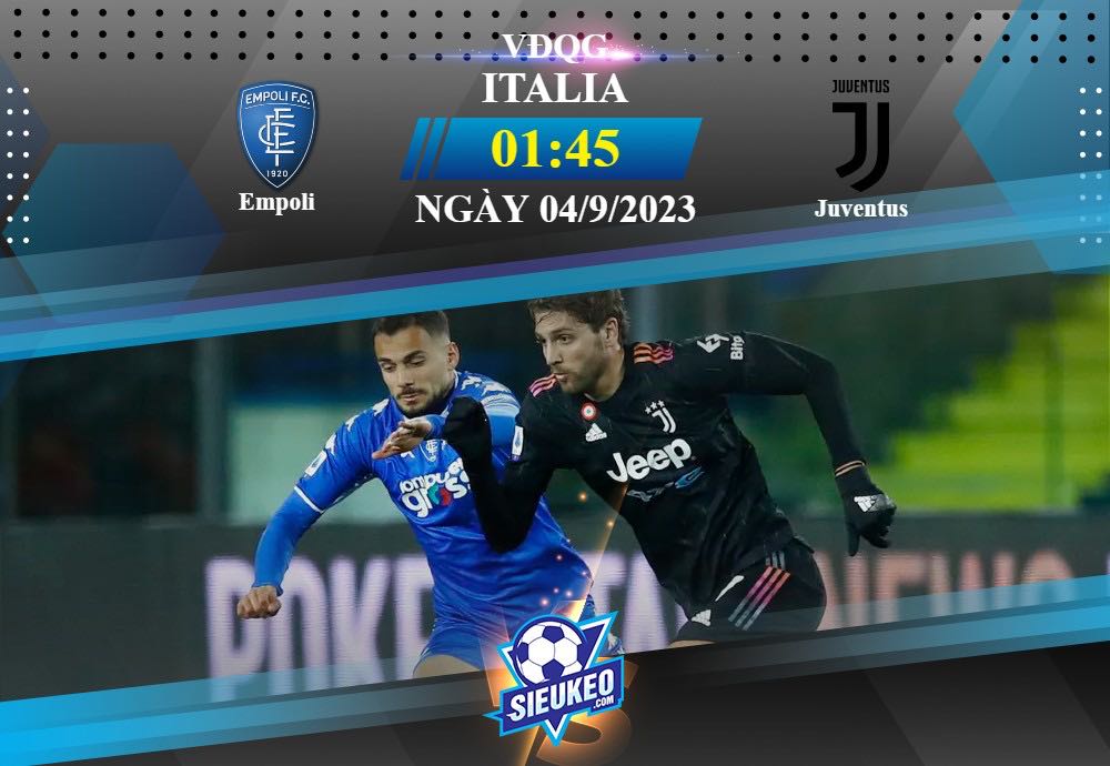 Soi kèo bóng đá Empoli vs Juventus 01h45 ngày 04/09/2023: Trả món nợ xưa