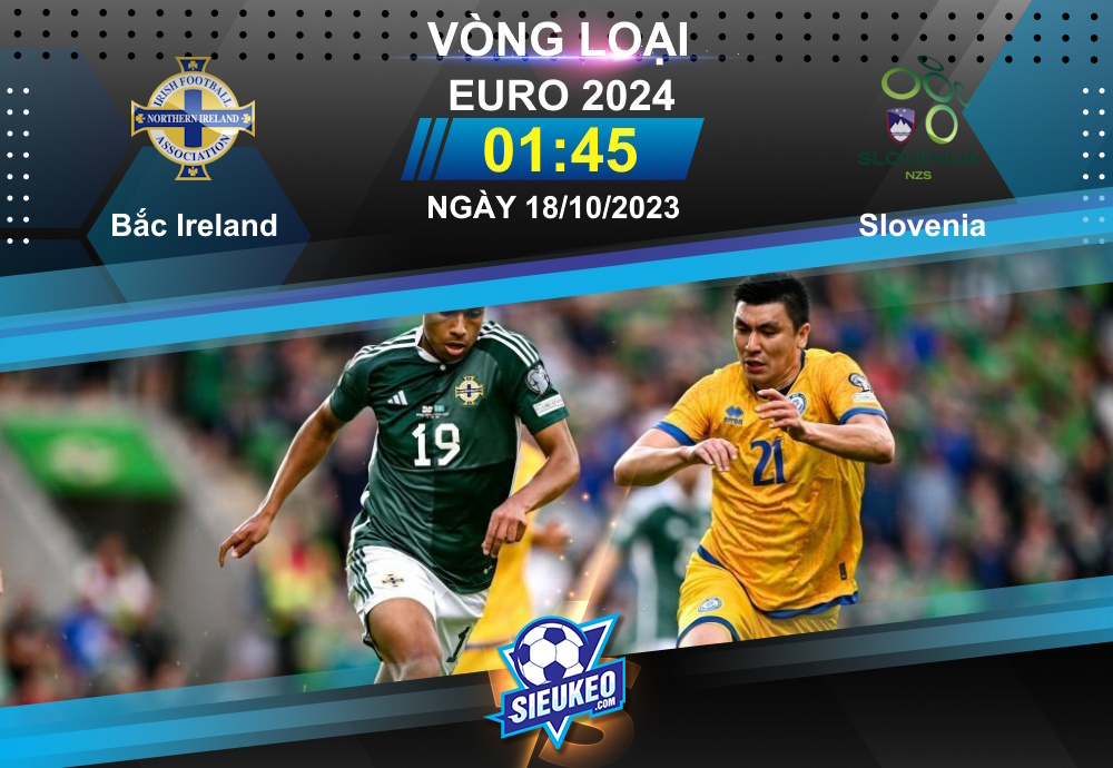 Soi kèo bóng đá Bắc Ireland vs Slovenia 01h45 ngày 18/10/2023: Khách lấy 3 điểm
