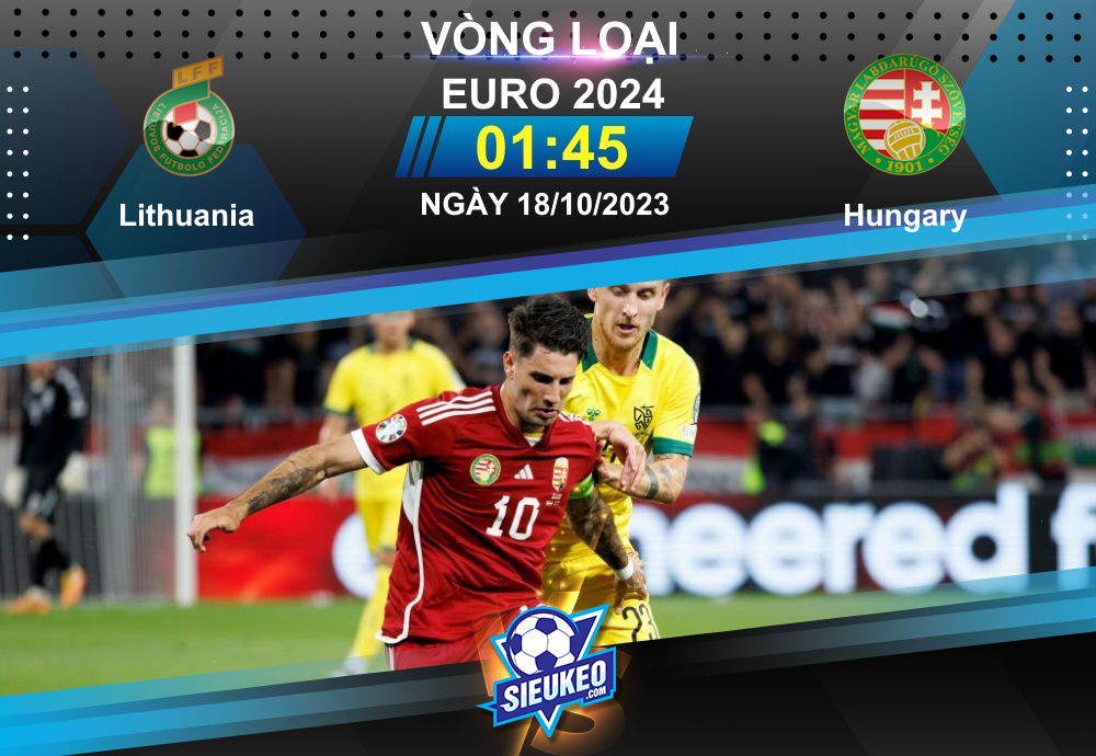Soi kèo bóng đá Lithuania vs Hungary 01h45 ngày 18/10/2023: Kịch bản dễ đoán