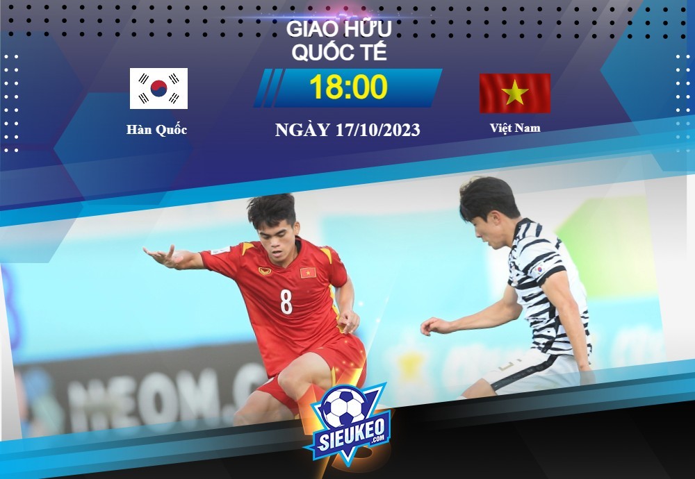 Soi kèo bóng đá Hàn Quốc vs Việt Nam 18h00 ngày 17/10/2023: Chênh lệch quá lớn
