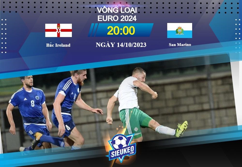 Soi kèo bóng đá Bắc Ireland vs San Marino 20h00 ngày 14/10/2023: Chiến thắng đầu tiên