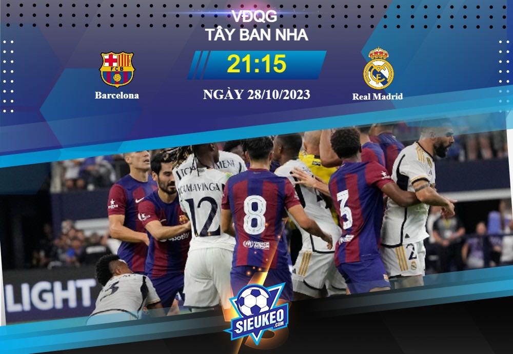 Soi kèo bóng đá Barcelona vs Real Madrid 21h15 ngày 28/10/2023: Đại chiến kinh điển